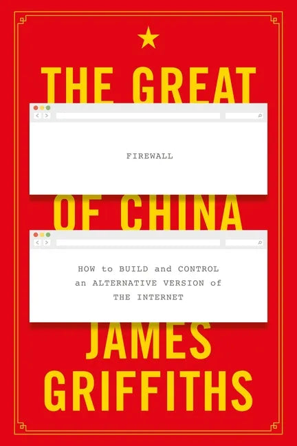 The Great Firewall of China: How to Build and Control an Alternative Version of the Internet - Hardcover