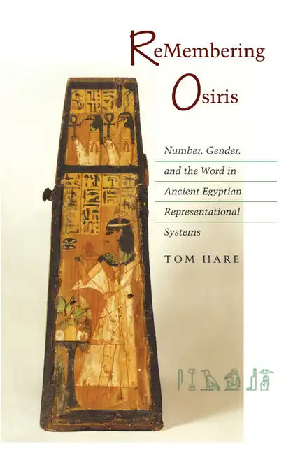 ReMembering Osiris: Number, Gender, and the Word in Ancient Egyptian Representational Systems - Paperback