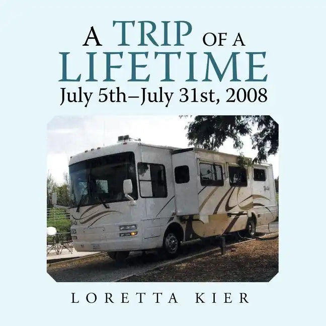 A Trip of a Lifetime July 5Th-July 31St, 2008 - Paperback