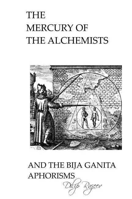 The Mercury of The Alchemists And The Bija Ganita Aphorisms - Paperback