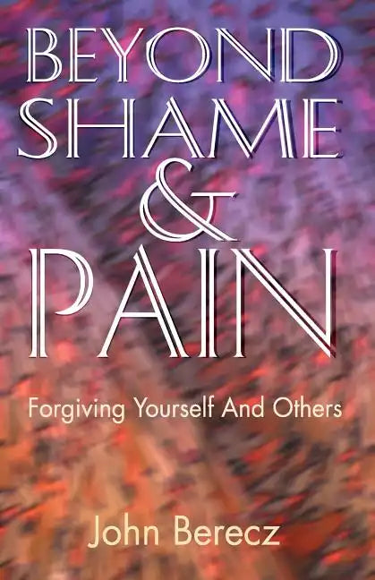 Beyond Shame and Pain - Paperback