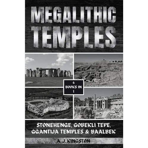 Megalithic Temples: Stonehenge, Gobekli Tepe, Ggantija Temples & Baalbek - Paperback