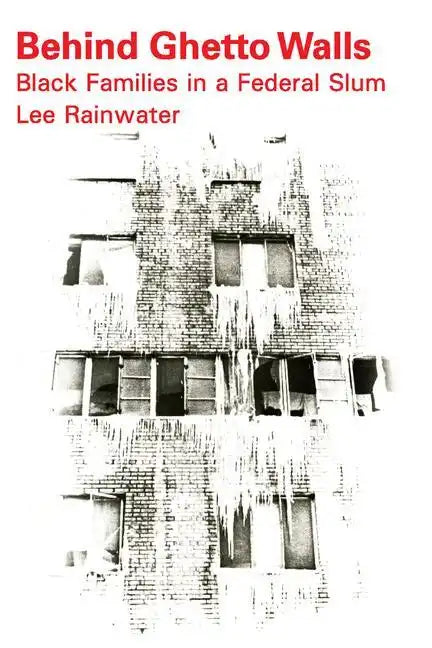 Behind Ghetto Walls: Black Families in a Federal Slum - Paperback