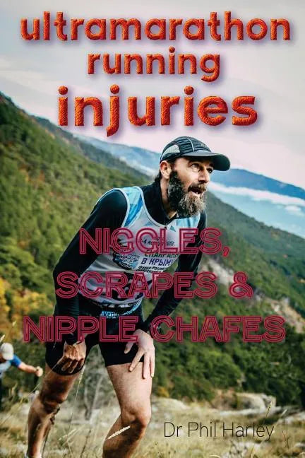 Ultramarathon Running Injuries: Niggles, Scrapes and Nipple Chafes - Paperback