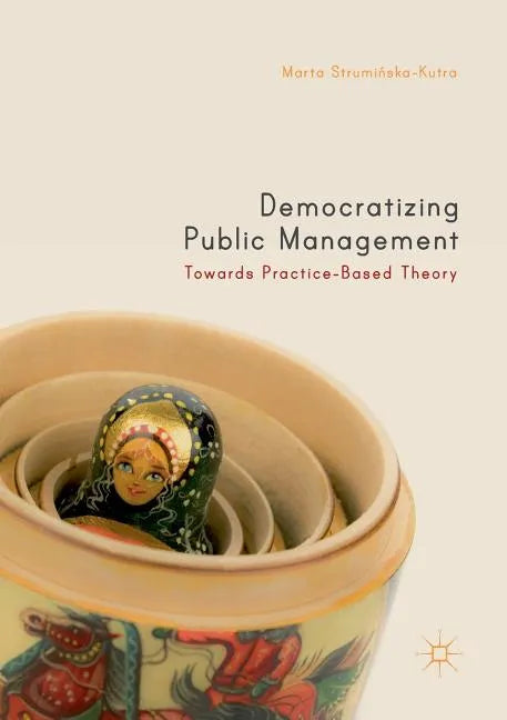 Democratizing Public Management: Towards Practice-Based Theory - Paperback