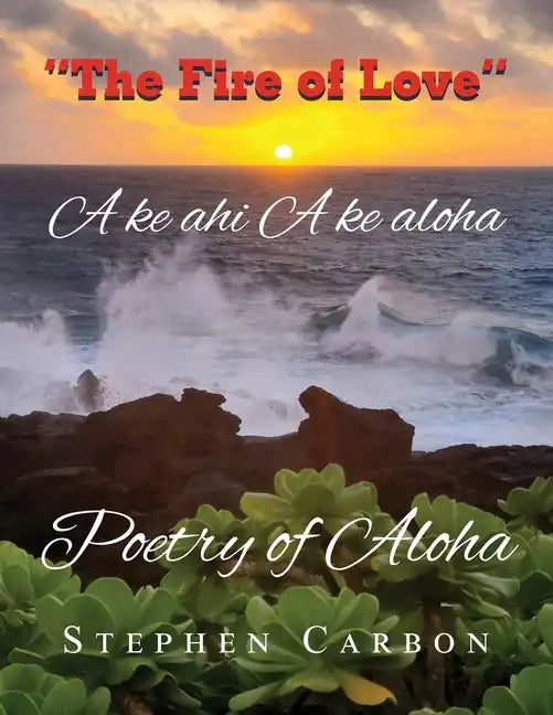 Poetry of Aloha: A ke Ahi A ke Aloha - Paperback