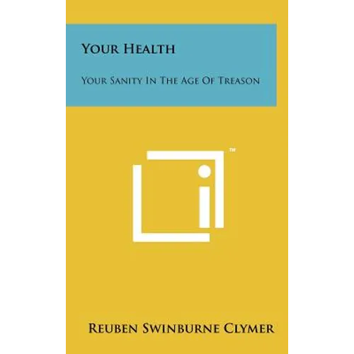 Your Health: Your Sanity In The Age Of Treason - Hardcover