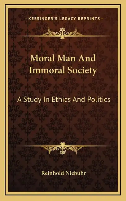 Moral Man And Immoral Society: A Study In Ethics And Politics - Hardcover