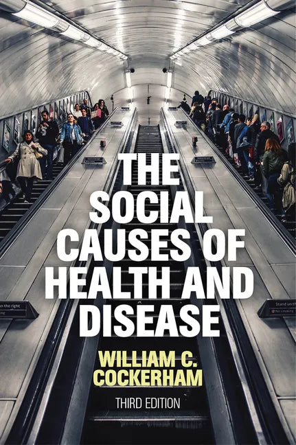 The Social Causes of Health and Disease - Hardcover