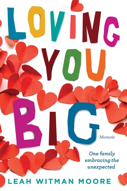 Loving You Big: One family embracing the unexpected - Paperback
