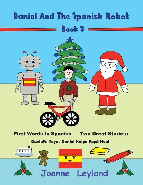 Daniel And The Spanish Robot - Book 3: First Words In Spanish - Two Great Stories: Daniel's Toys / Daniel Helps Papá Noel - Paperback
