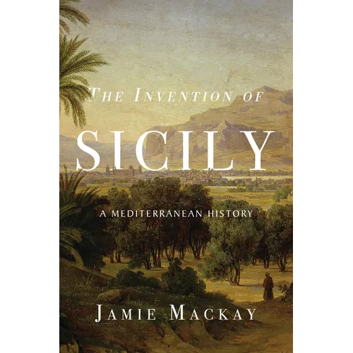 The Invention of Sicily: A Mediterranean History - Paperback