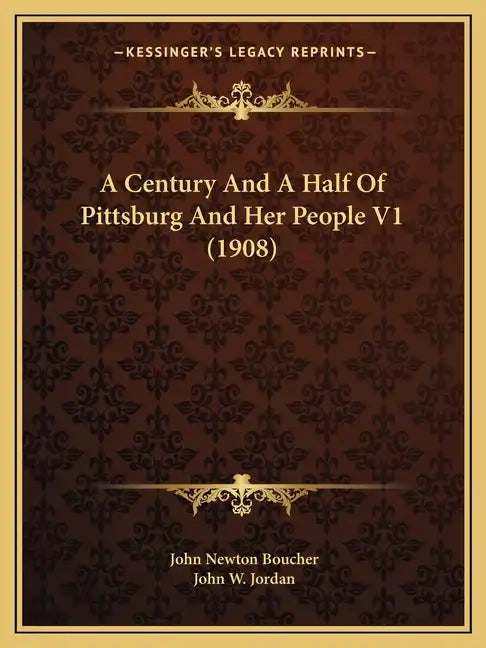 A Century and a Half of Pittsburg and Her People V1 (1908) - Paperback