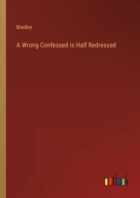 A Wrong Confessed is Half Redressed - Paperback