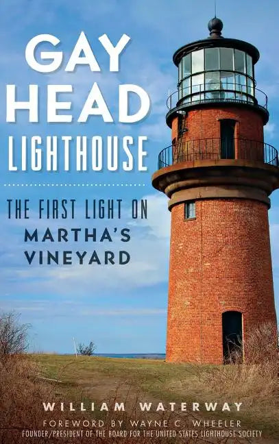 Gay Head Lighthouse: The First Light on Martha's Vineyard - Hardcover