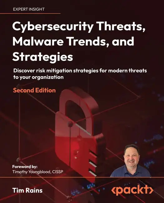 Cybersecurity Threats, Malware Trends, and Strategies - Second Edition: Discover risk mitigation strategies for modern threats to your organization - Paperback
