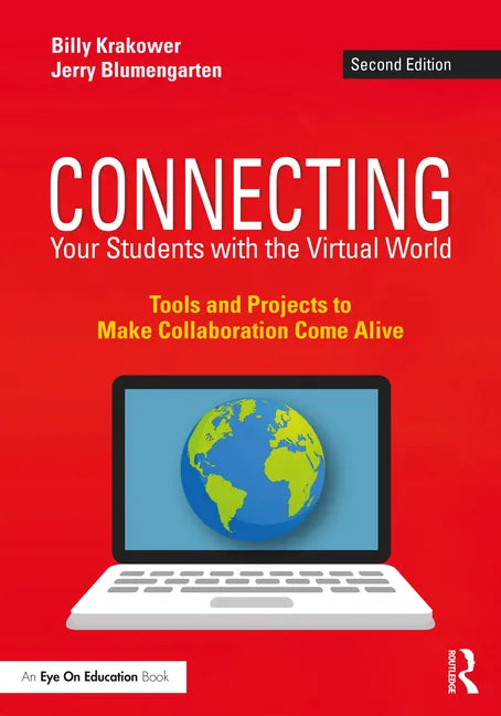 Connecting Your Students with the Virtual World: Tools and Projects to Make Collaboration Come Alive - Paperback