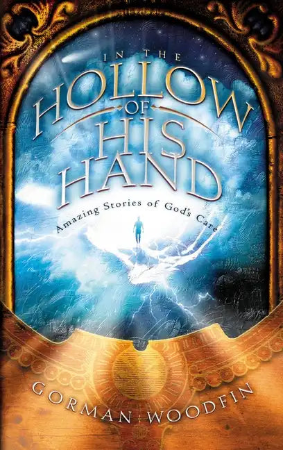 In the Hollow of His Hand: Amazing Stories of God's Care - Paperback