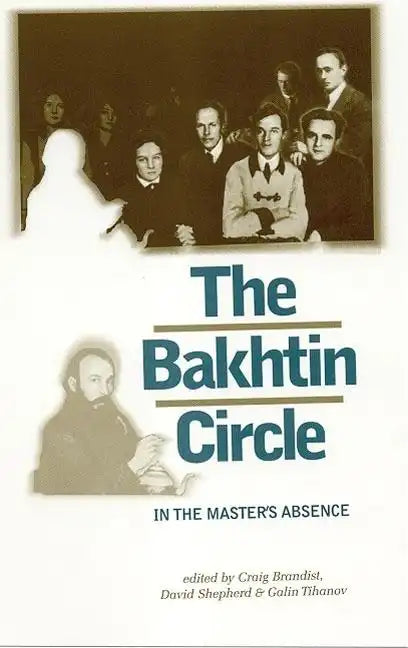 The Bakhtin Circle: In the Master's Absence - Paperback