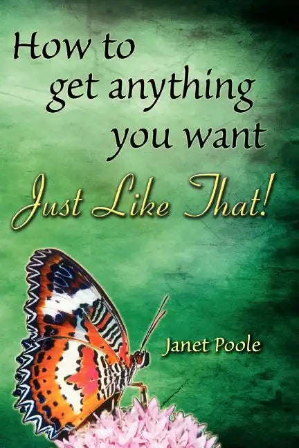 Just Like That!: How to Get Anything You Want - Paperback