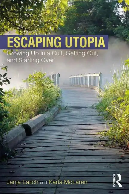 Escaping Utopia: Growing Up in a Cult, Getting Out, and Starting Over - Paperback