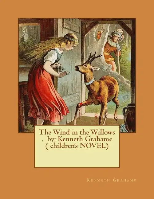 The Wind in the Willows . by: Kenneth Grahame ( children's NOVEL) - Paperback