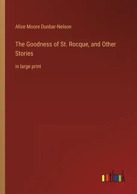 The Goodness of St. Rocque, and Other Stories: in large print - Paperback