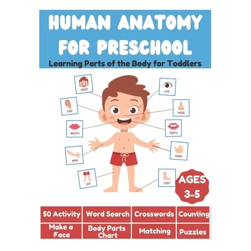 Human Anatomy for Preschool - Learning Parts of the Body for Toddlers - 50 Activity, Word Search, Crosswords, Counting, Make a Face, Body Parts Chart, - Paperback