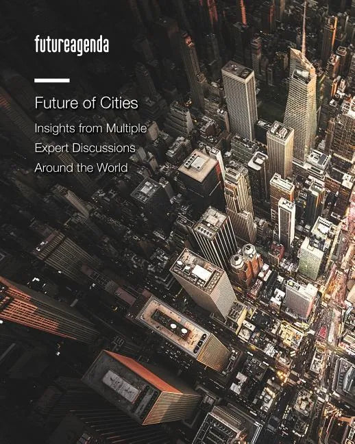 Future of Cities: Insights from Multiple Expert Discussions Around the World - Paperback