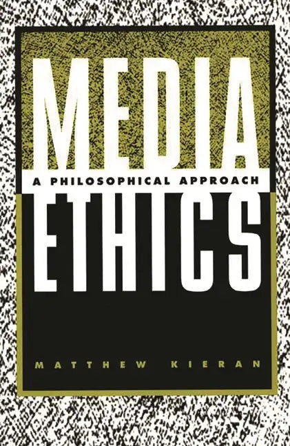 Media Ethics: A Philosophical Approach - Paperback