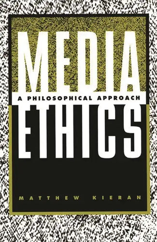 Media Ethics: A Philosophical Approach - Paperback