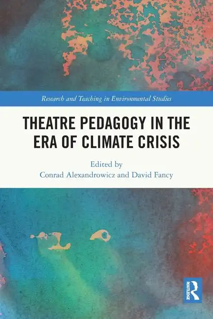 Theatre Pedagogy in the Era of Climate Crisis - Paperback