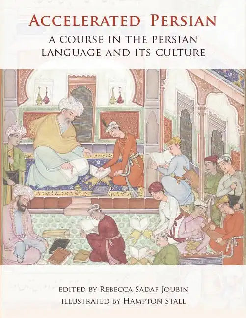 Accelerated Persian: A Course in the Persian Language and its Culture - Paperback