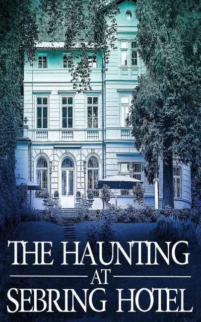The Haunting at Sebring Hotel - Paperback