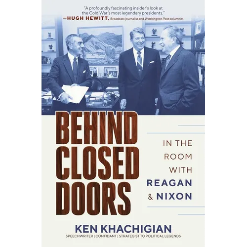 Behind Closed Doors: In the Room with Reagan & Nixon - Hardcover