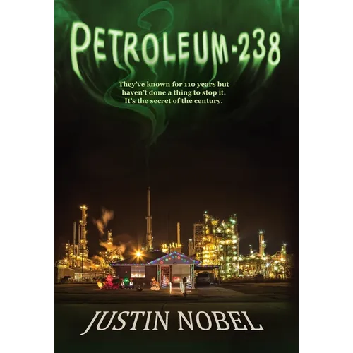 Petroleum-238: Big Oil's Dangerous Secret and the Grassroots Fight to Stop It - Hardcover