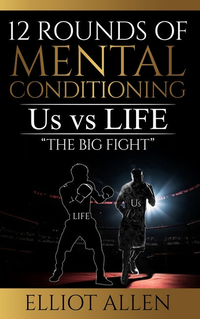 12 Rounds Of Mental Conditioning: Us vs Life 