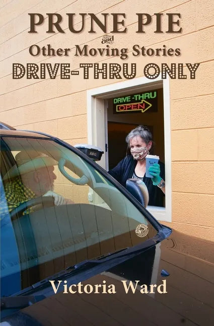 Prune Pie and Other Moving Stories: Drive-Thru Only - Paperback