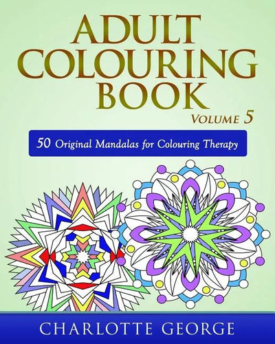 Adult Colouring Book - Volume 5: 50 Original Mandalas for Colouring Therapy - Paperback