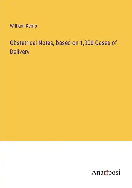 Obstetrical Notes, based on 1,000 Cases of Delivery - Paperback