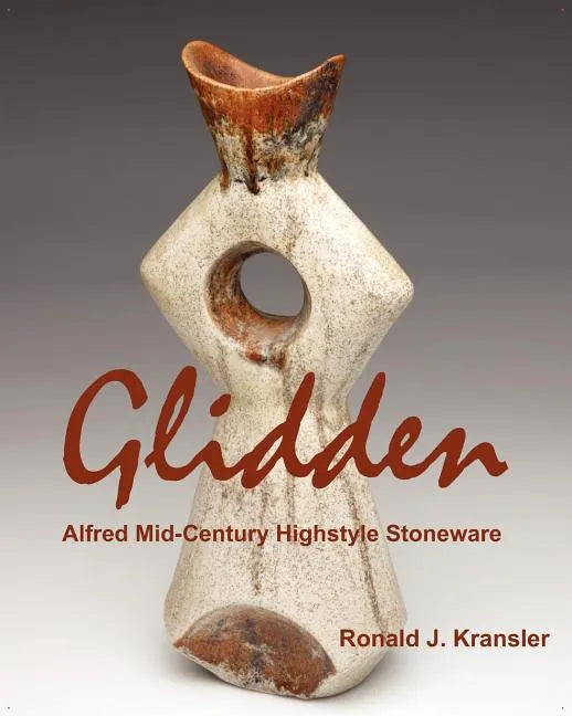 Glidden Pottery: Alfred Mid-Century Highstyle Stoneware - Paperback