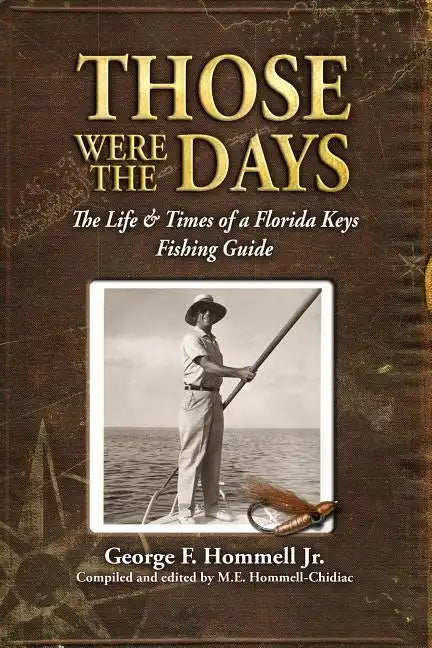 Those Were The Days: The Life & Times of a Florida Keys Fishing Guide - Paperback