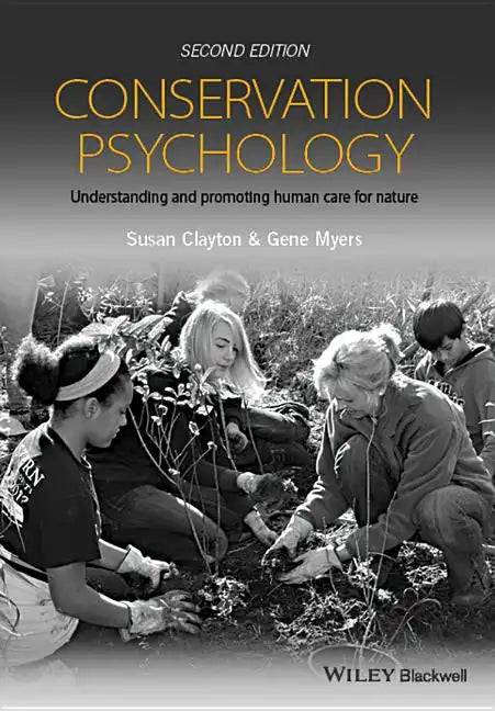 Conservation Psychology: Understanding and Promoting Human Care for Nature - Paperback