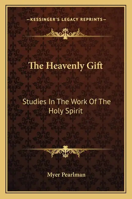 The Heavenly Gift: Studies in the Work of the Holy Spirit - Paperback
