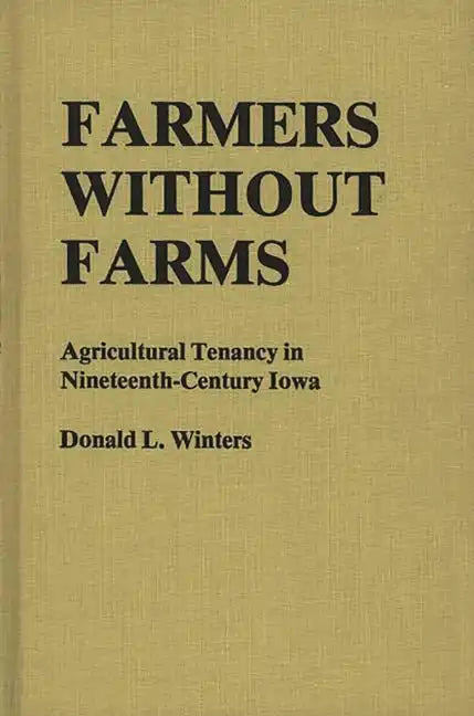 Farmers Without Farms: Agricultural Tenancy in Nineteenth-Century Iowa - Hardcover