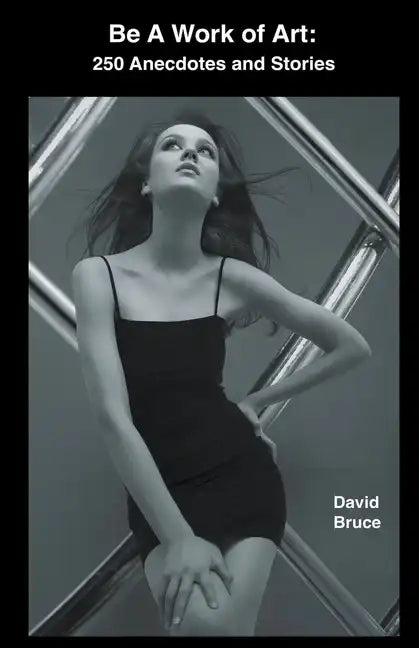 Be a Work of Art: 250 Anecdotes and Stories - Paperback