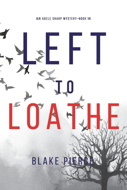 Left to Loathe (An Adele Sharp Mystery-Book Fourteen) - Paperback