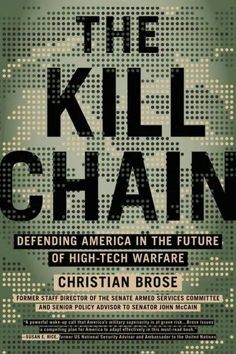 The Kill Chain: Defending America in the Future of High-Tech Warfare - Paperback