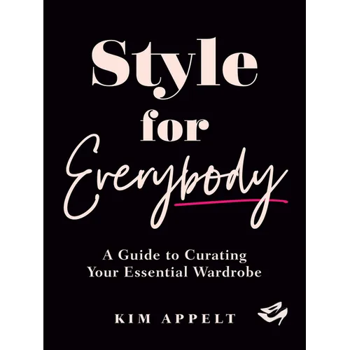 Style for Everybody: A Guide to Curating Your Essential Wardrobe - Hardcover
