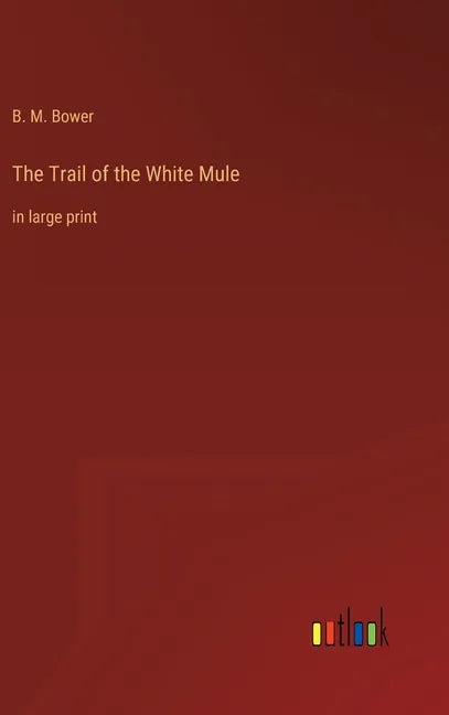 The Trail of the White Mule: in large print - Hardcover